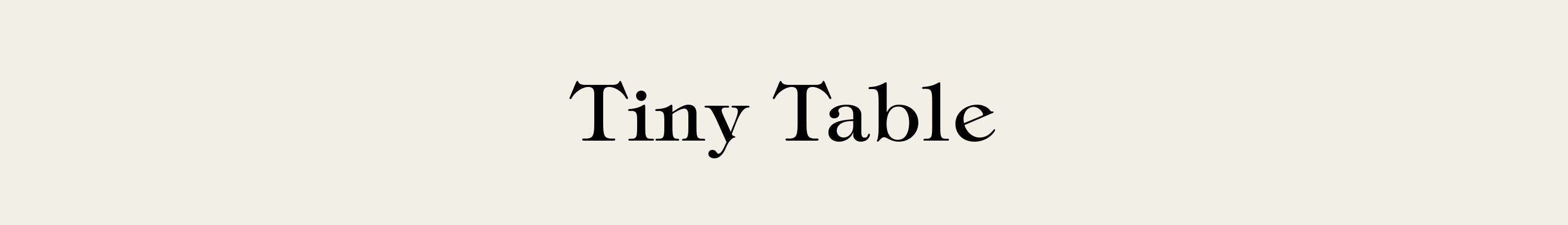 TINY TABLE